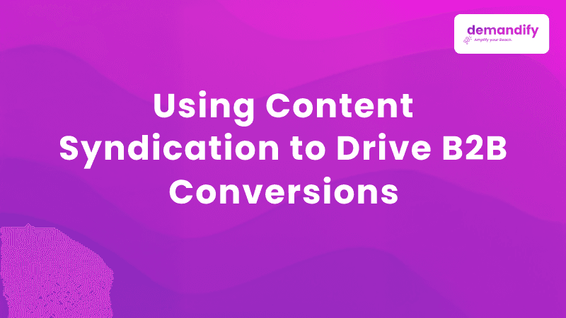 Using Content Syndication to Drive B2B Conversions