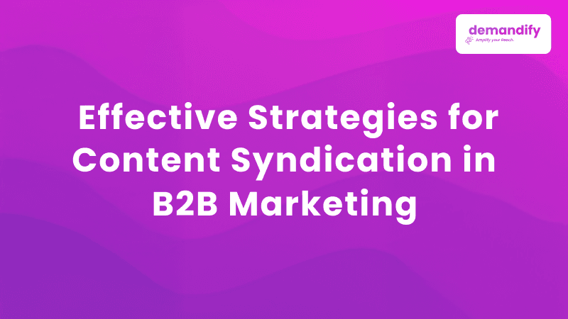 Effective Strategies for Content Syndication in B2B Marketing