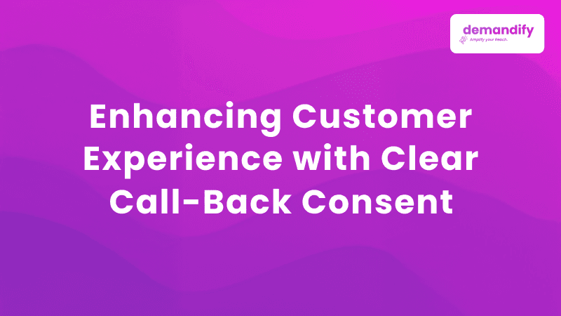 Enhancing Customer Experience with Clear Call-Back Consent